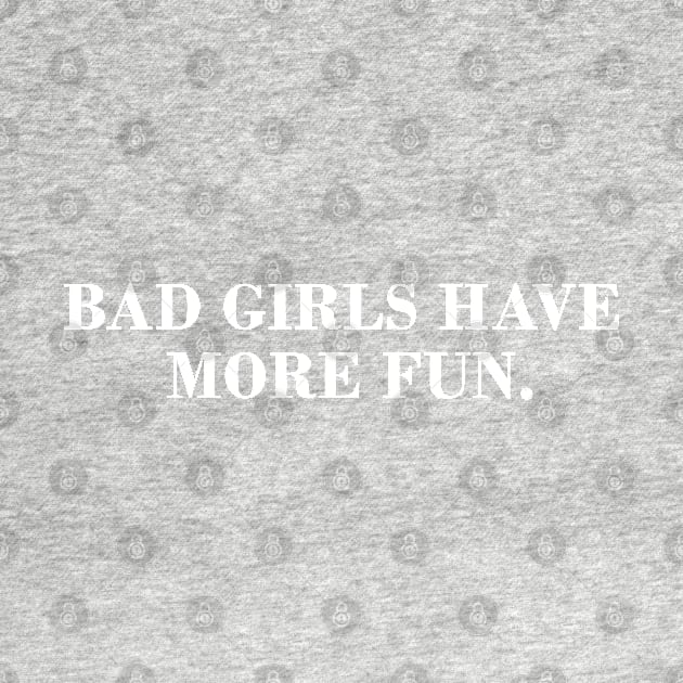 Bad Girls Have More Fun by CityNoir